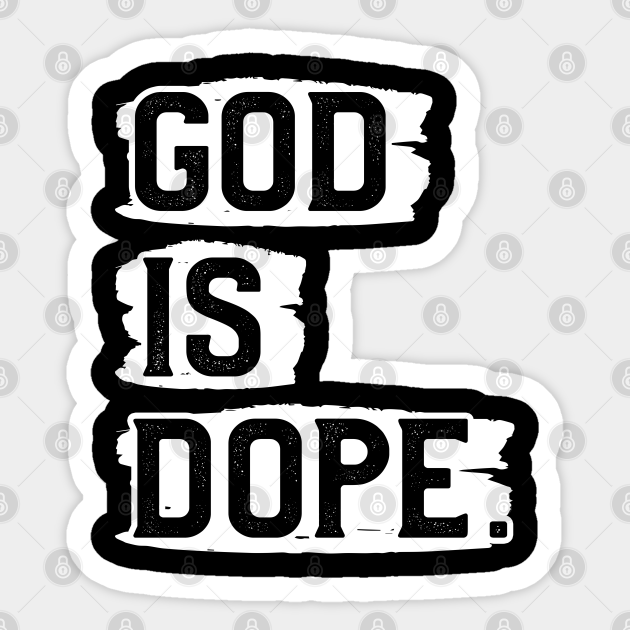 God Is Dope God Is Dope Sticker Teepublic Uk