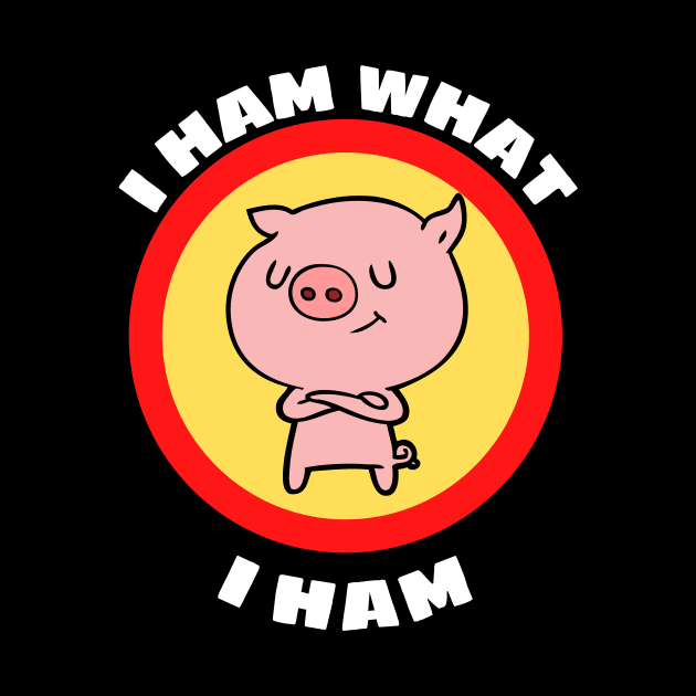 I Ham What I Ham - Pig Pun by Allthingspunny