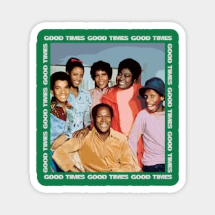 GOOD TIMES FAMILY Magnet