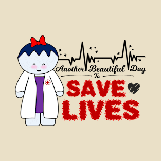 Another Beautiful Day To Save Lives T-Shirt