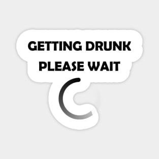 GETTING DRUNK PLEASE WAIT PRINTED SLOGAN LOADING BEER GIFT Magnet