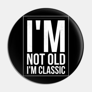 im not old im classic 27 Pin