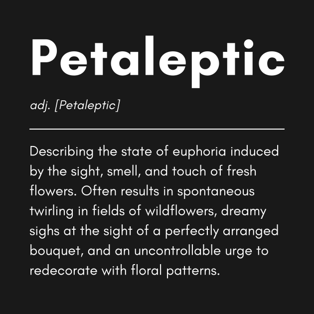 flower addict Petaleptic funny definition by sleepypanda