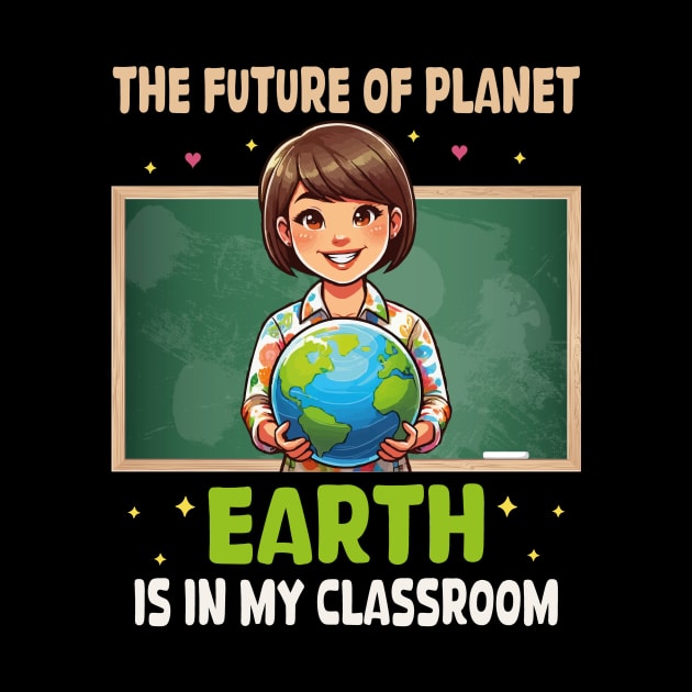 The Future Of Planet Earth Is In My Classroom Earth Day 2024 by JUST PINK