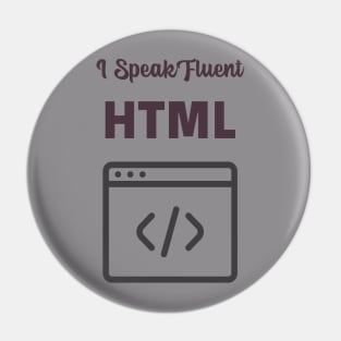 I Speak Fluent HTML Pin