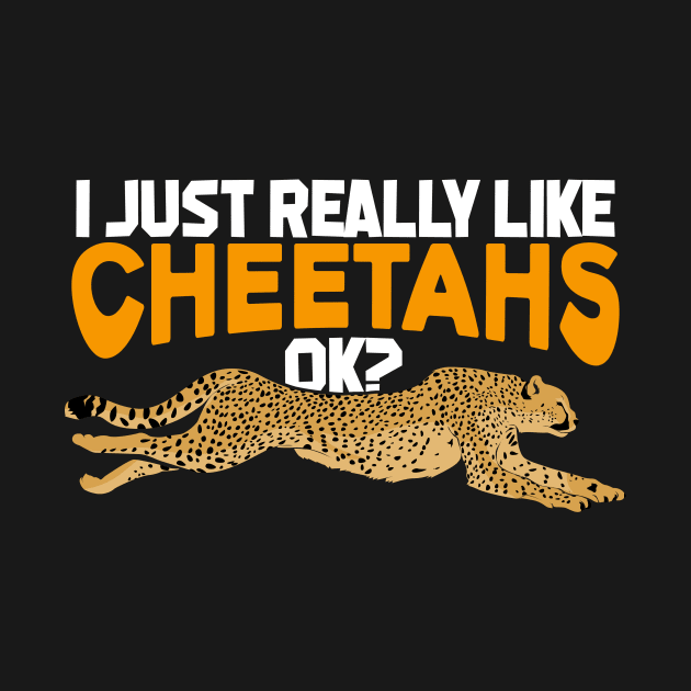 I Just Really Like Cheetahs OK by Dolde08