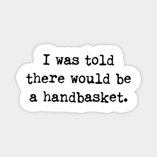 To Hell in a Handbasket Funny Quote Magnet