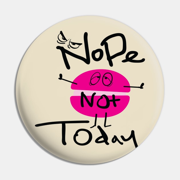 Nope not today Pin by CindyS