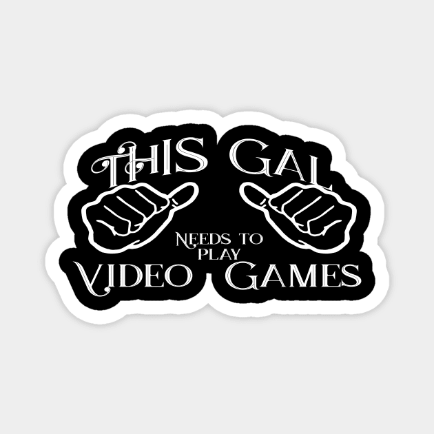 This gal needs to play video games Magnet by Edward L. Anderson 