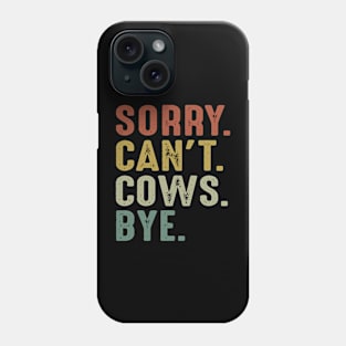 Sorry Can't Cows Bye Phone Case