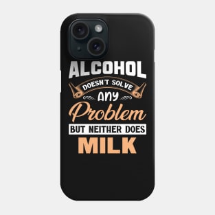 Alcohol doesn't solve any problem Phone Case