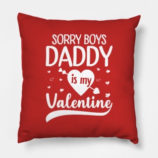 Sorry Boys Daddy Is My Valentine Pillow