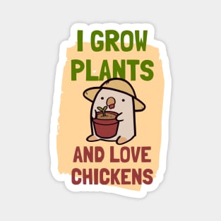 I Grow Plants and Love Chickens Magnet