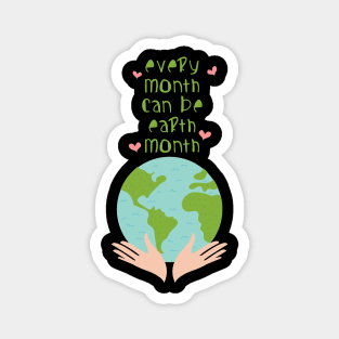 'Every Month Can Be Earth Month' Environment Awareness Shirt Magnet