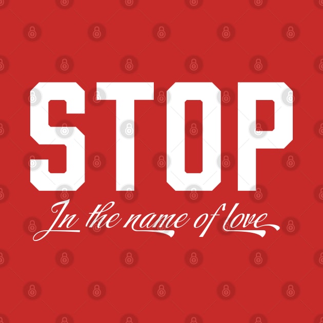 STOP in the name of love. by waltoons