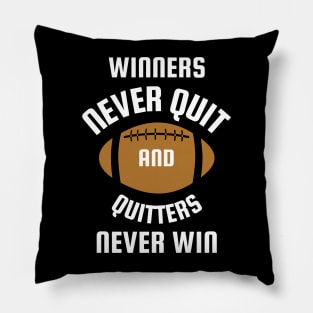 Super Bowl - Winners never quit and quitters never win Pillow