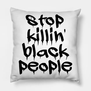 Stop Killing Black People - Black Lives Matter Pillow