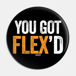 You Got Flex'd Pin