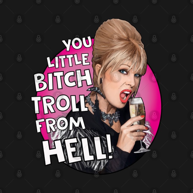 Patsy Ab Fab - Bitch Troll From Hell by Camp David