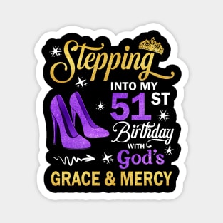 Stepping Into My 51st Birthday With God's Grace & Mercy Bday Magnet