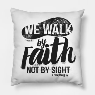 We walk by faith, not by sight. Pillow