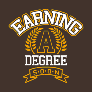 Earning a Degree T-Shirt