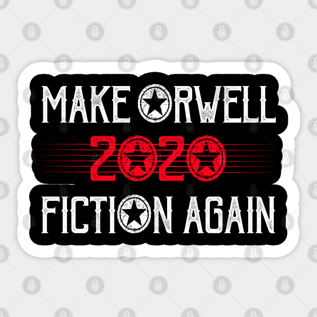 Make Orwell Fiction Again Make Orwell Fiction Again Sticker Teepublic
