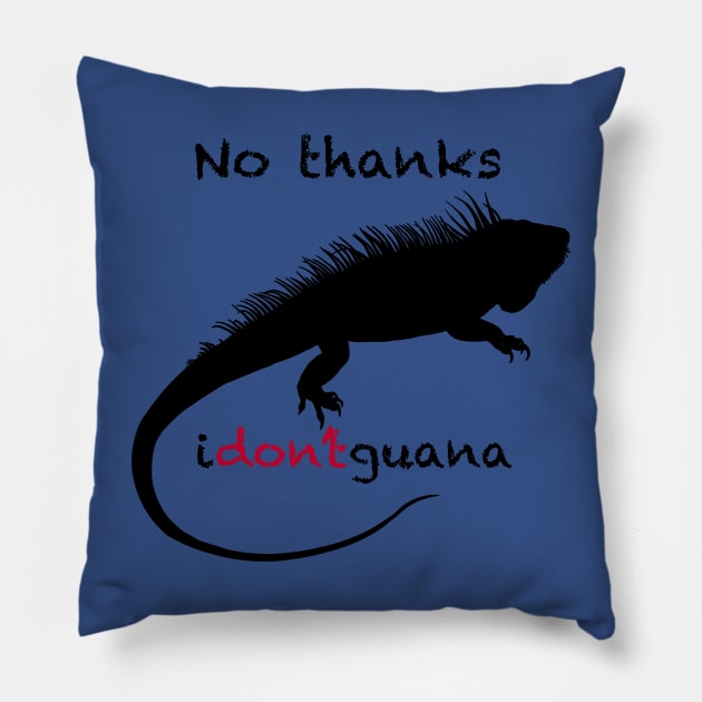 No Thanks i-don't-guana Iguana Pillow by Kangavark