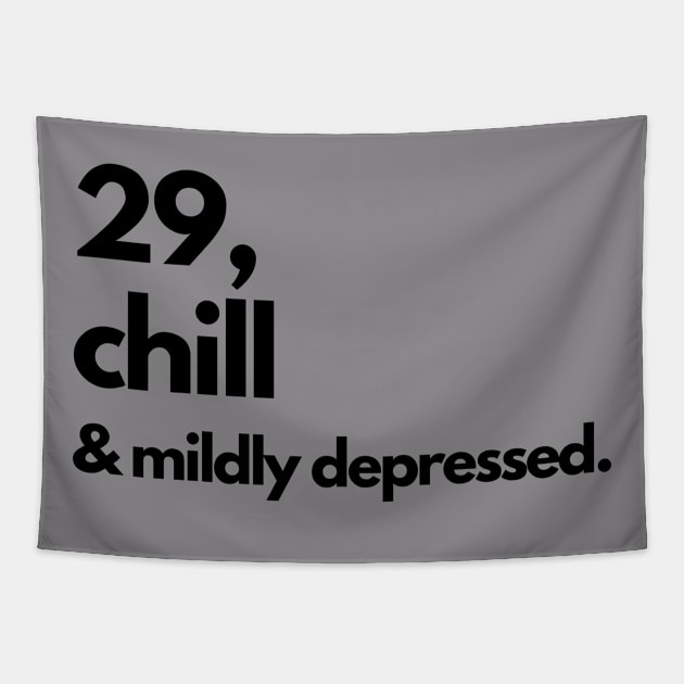 29 AND CHILL T-SHIRT, BIRTHDAY GIFT, AGE, FUNNY HUMOR JOKE SARCASM Tapestry by MIND FOX