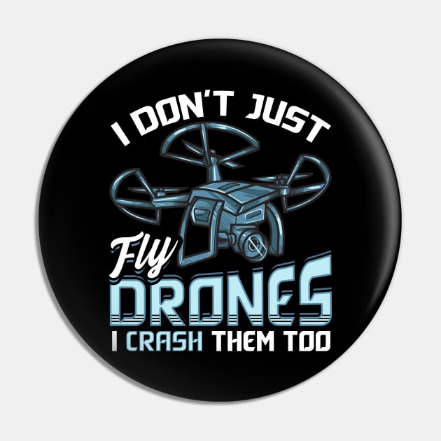 I Don’t Just Fly Drones I Crash Them Too Pilot Pun Pin by theperfectpresents