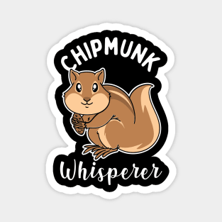 Chipmunk Whisperer Magnet