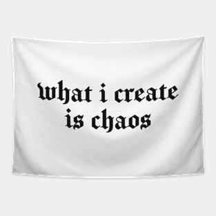 what i create is chaos Tapestry