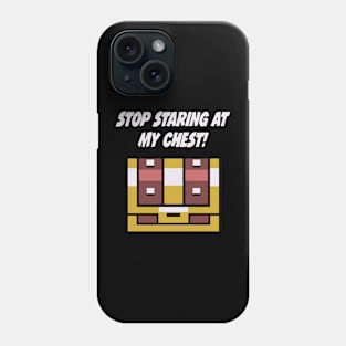 Stop Staring at my Chest! Phone Case