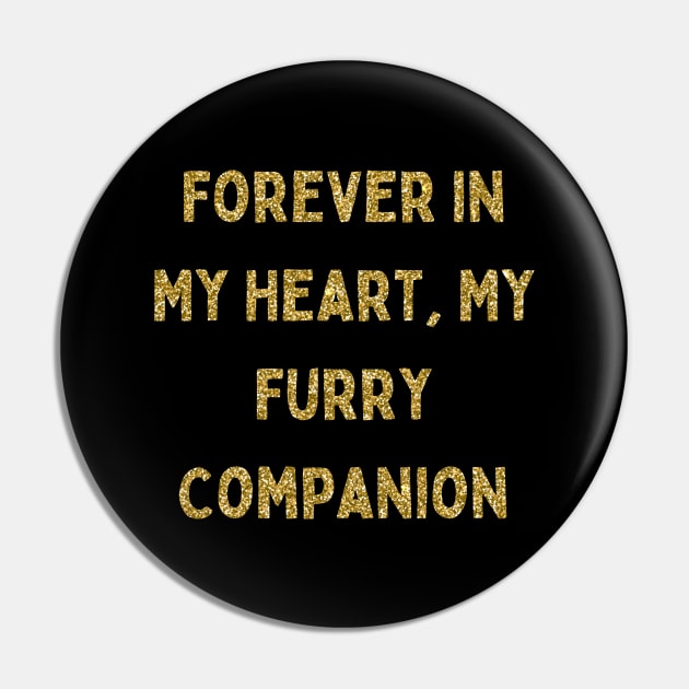 Forever in My Heart, My Furry Companion, Love Your Pet Day Pin by DivShot 