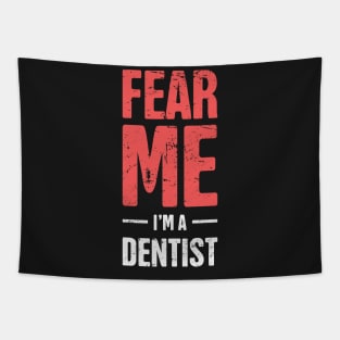 Fear Me – I'm A Dentist Tapestry