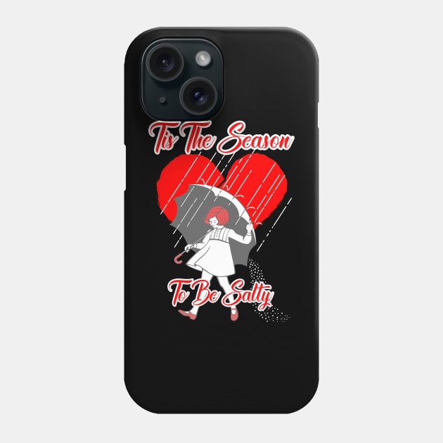 Tis the season to be salty Phone Case by GLStyleDesigns