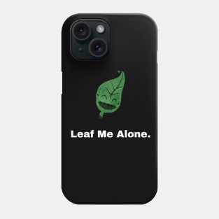 Leaf me alone - Black Phone Case