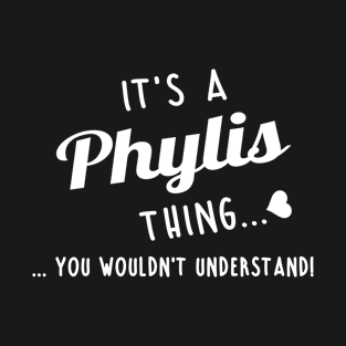 Its A Phylis Thing You Couldnt Understand T-Shirt