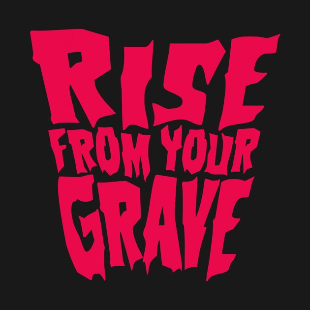 Rise from your Grave by JMADISON