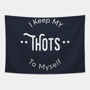 Funny I Keep My Thots To Myself T-Shirt Tapestry