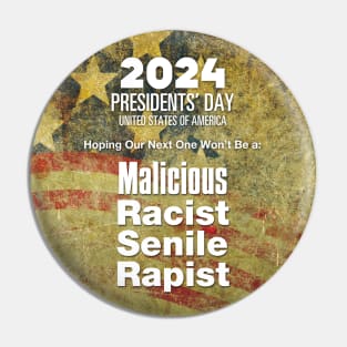 2024 Presidents' Day: Hoping Our Next One Won't Be a Malicious, Racist, Senile, R...  (R word) Pin