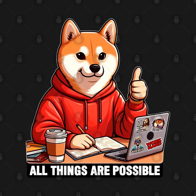 All Things Are Possible Shiba Inu Dog Laptop Homework Hardworking Study Hard by Plushism