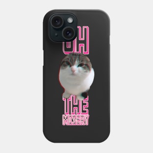 oh, the misery cat Phone Case