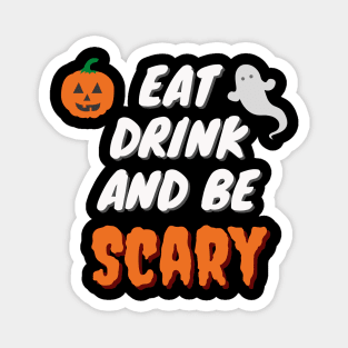Eat Drink And Be Scary Magnet