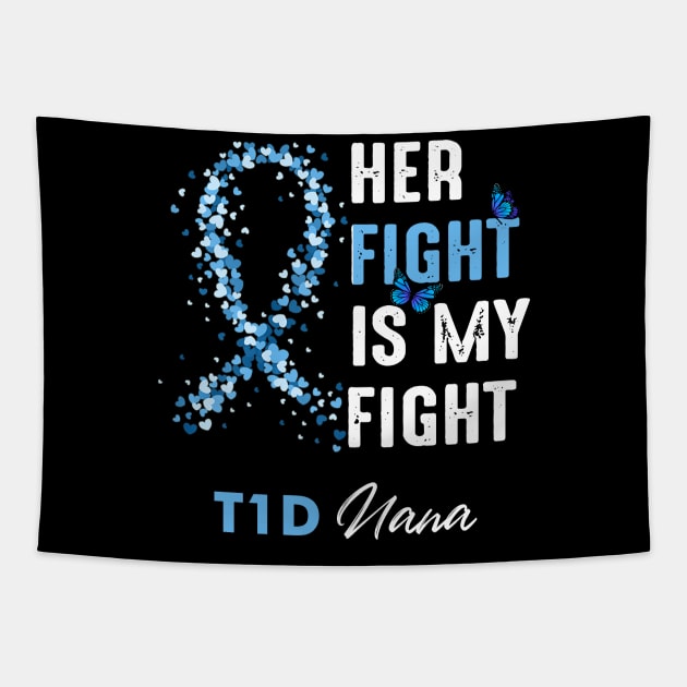 Her Fight Is My Fight T1D Nana Diabetes Awareness Type 1 Tapestry by thuylinh8