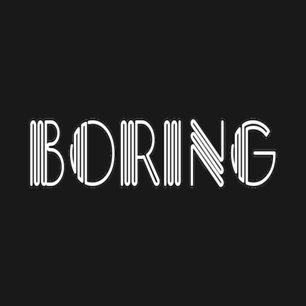 Boring Funny Slogan Meme Man's & Woman's by Salam Hadi