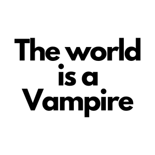 the world is a vampire T-Shirt