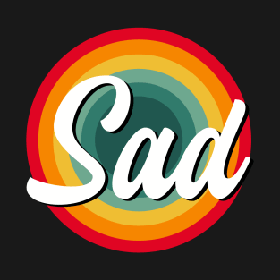 sad T-Shirt