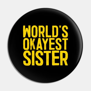 World's Okayest Sister Pin