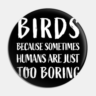 Birds because sometimes humans are just too boring Pin